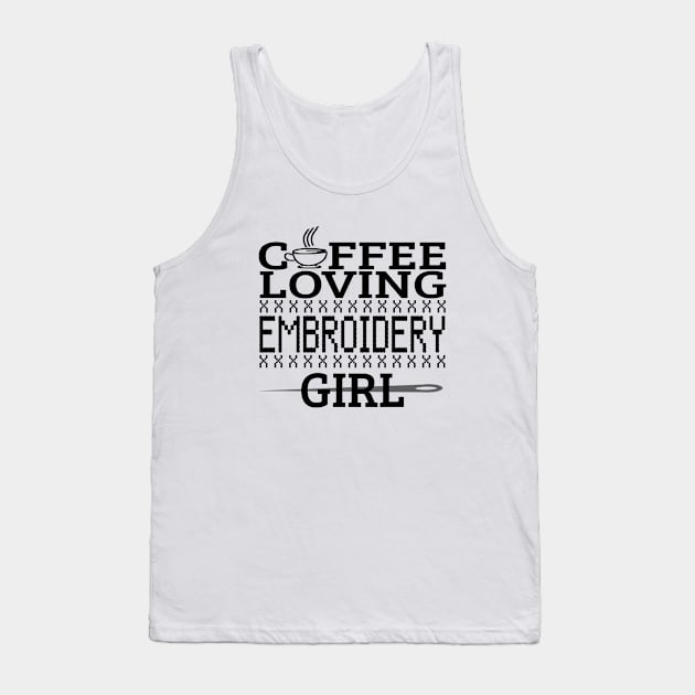 Coffee Loving Embroidery Girl Funny Quotes Gift Tank Top by bigD